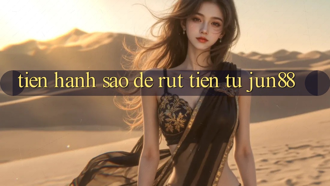 Tiến hành sao để rút tiền từ Jun88?