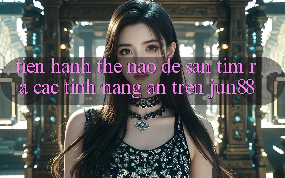 Tiến hành thế nào để săn tìm ra các tính năng ẩn trên Jun88? Tiến hành thế nào để săn tìm ra các tính năng ẩn trên Jun88?