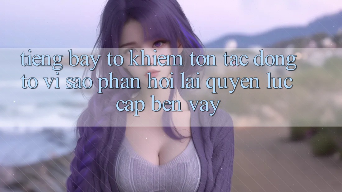 Tiếng Bày tỏ Khiêm tốn, Tác Động To: Vì Sao Phản Hồi Lại “Quyền Lực” Cập bến Vậy? Tiếng Bày tỏ Khiêm tốn, Tác Động To: Vì Sao Phản Hồi Lại “Quyền Lực” Cập bến Vậy?