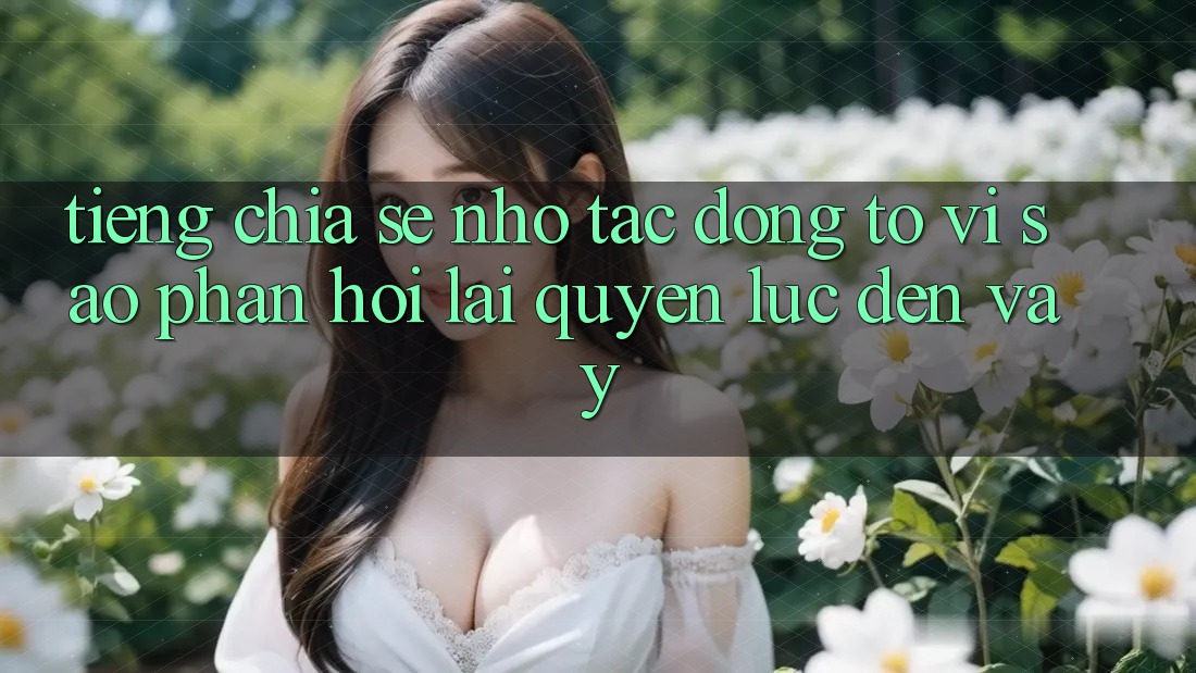 Tiếng Chia sẻ Nhỏ, Tác Động To: Vì Sao Phản Hồi Lại “Quyền Lực” Đến Vậy? Tiếng Chia sẻ Nhỏ, Tác Động To: Vì Sao Phản Hồi Lại “Quyền Lực” Đến Vậy?
