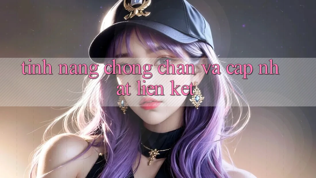 Tính năng chống chặn và cập nhật liên kết
