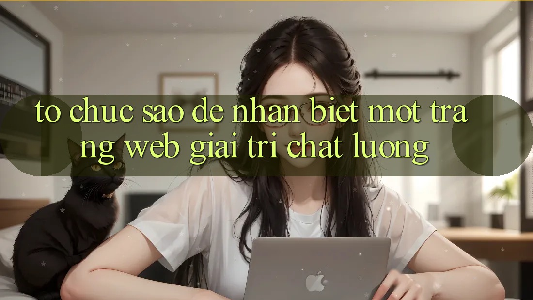 Tổ chức Sao Để Nhận Biết Một Trang Web Giải Trí Chất Lượng? Tổ chức Sao Để Nhận Biết Một Trang Web Giải Trí Chất Lượng?