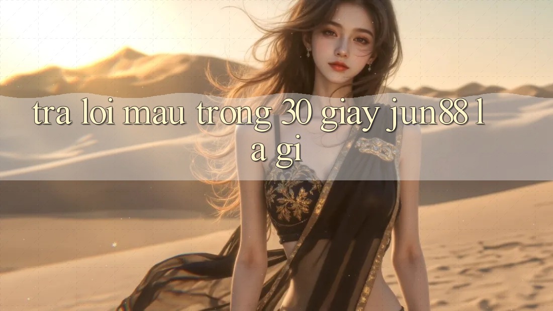 Trả lời mau trong 30 giây: Jun88 là gì? Trả lời mau trong 30 giây: Jun88 là gì?
