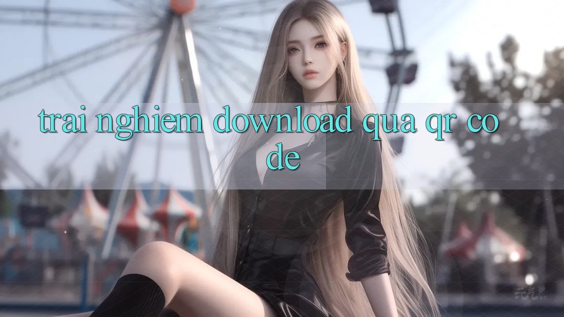 Trải nghiệm download qua QR code