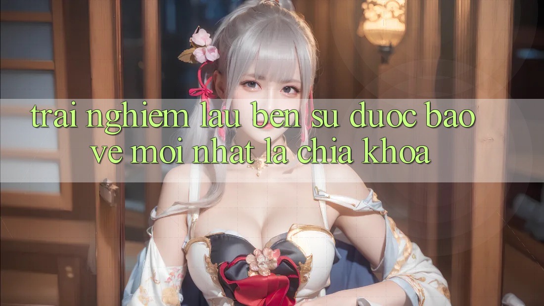 Trải nghiệm lâu bền: Sự được bảo vệ mới nhất là chìa khóa Trải nghiệm lâu bền: Sự được bảo vệ mới nhất là chìa khóa