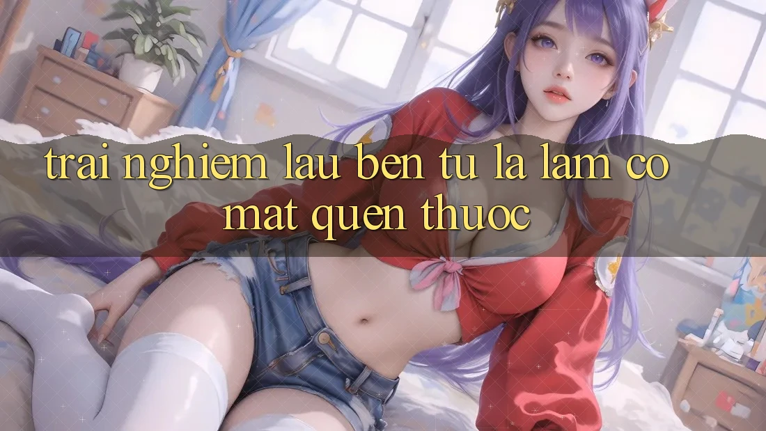 Trải nghiệm lâu bền: từ lạ lẫm có mặt quen thuộc Trải nghiệm lâu bền: từ lạ lẫm có mặt quen thuộc