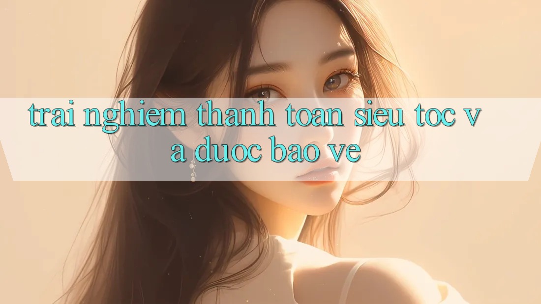 Trải nghiệm thanh toán siêu tốc và được bảo vệ