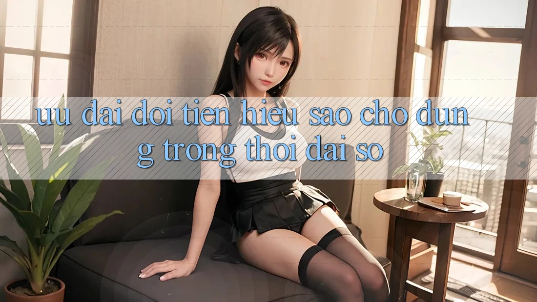 “Ưu đãi đổi tiền” – Hiểu sao cho đúng trong thời đại số? “Ưu đãi đổi tiền” – Hiểu sao cho đúng trong thời đại số?