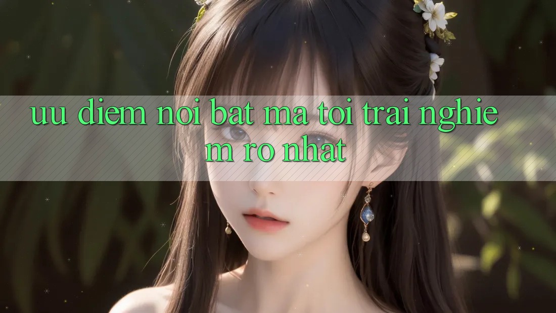 Ưu điểm nổi bật mà tôi trải nghiệm rõ nhất