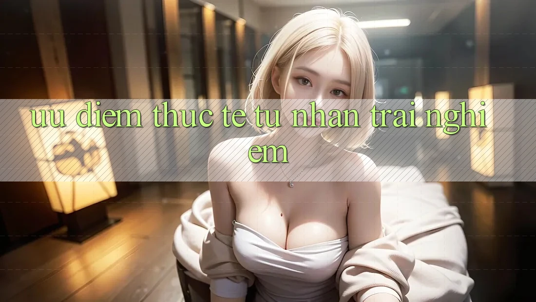 Ưu điểm thực tế từ nhận trải nghiệm Ưu điểm thực tế từ nhận trải nghiệm