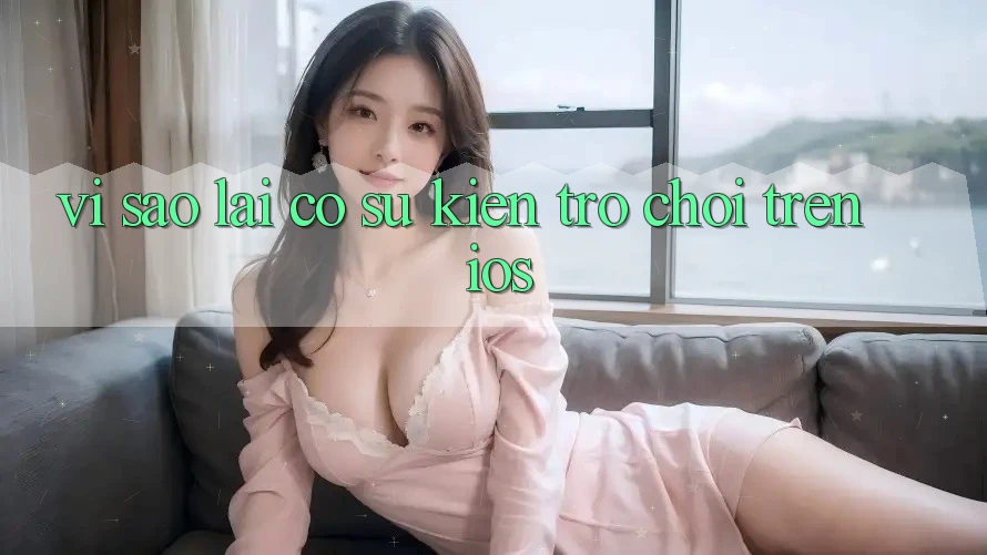 Vì Sao Lại Có Sự kiện Trò chơi Trên iOS? Vì Sao Lại Có Sự kiện Trò chơi Trên iOS?